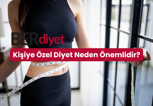 Kişiye Özel Diyet Neden Önemlidir?